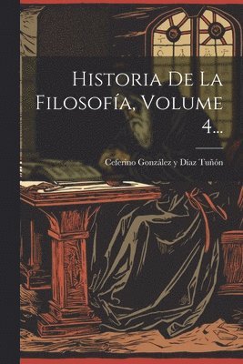 Historia De La Filosofía, Volume 4...