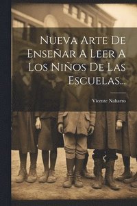 bokomslag Nueva Arte De Ensear A Leer A Los Nios De Las Escuelas...