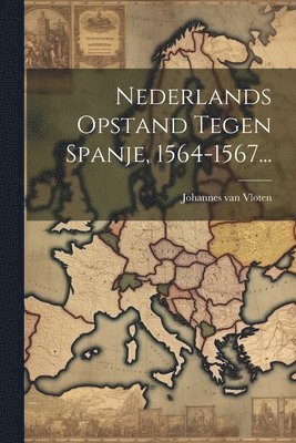 bokomslag Nederlands Opstand Tegen Spanje, 1564-1567...