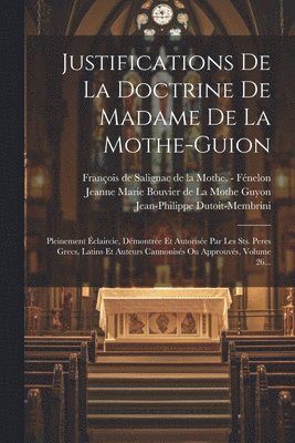 Justifications De La Doctrine De Madame De La Mothe-guion 1