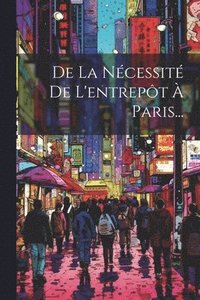 bokomslag De La Ncessit De L'entrept  Paris...