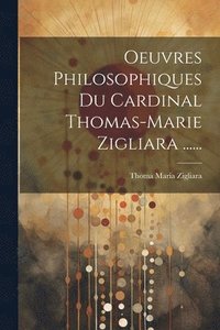 bokomslag Oeuvres Philosophiques Du Cardinal Thomas-marie Zigliara ......