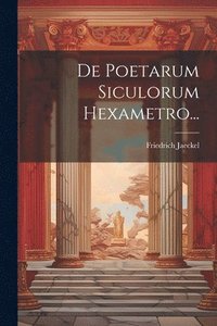 bokomslag De Poetarum Siculorum Hexametro...