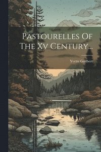 bokomslag Pastourelles Of The Xv Century...