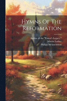 bokomslag Hymns Of The Reformation