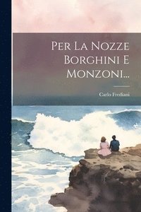 bokomslag Per La Nozze Borghini E Monzoni...