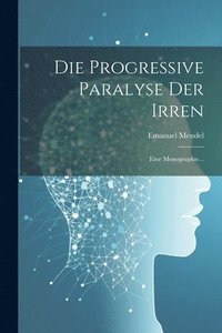 bokomslag Die Progressive Paralyse der Irren