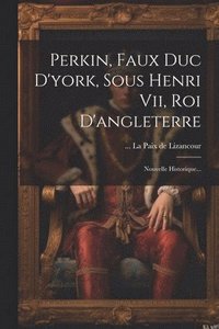 bokomslag Perkin, Faux Duc D'york, Sous Henri Vii, Roi D'angleterre