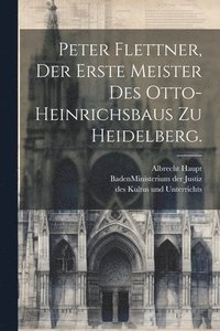 bokomslag Peter Flettner, der erste Meister des Otto-Heinrichsbaus zu Heidelberg.
