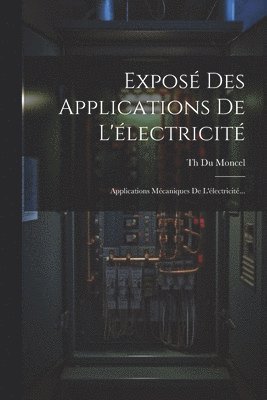 Th Du Moncel (Comte) - Exposé Des Applications De L'électricité, Häftad