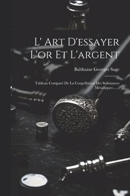 bokomslag L' Art D'essayer L'or Et L'argent