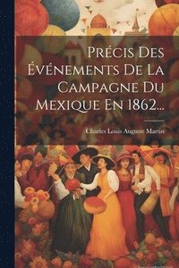 bokomslag Prcis Des vnements De La Campagne Du Mexique En 1862...