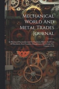 bokomslag Mechanical World And Metal Trades Journal