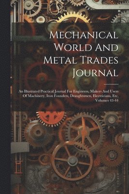 Mechanical World And Metal Trades Journal 1