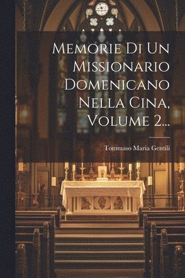Memorie Di Un Missionario Domenicano Nella Cina, Volume 2...