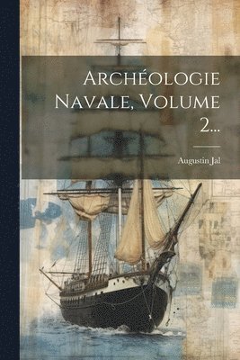 bokomslag Archologie Navale, Volume 2...