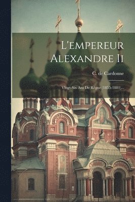 bokomslag L'empereur Alexandre Ii