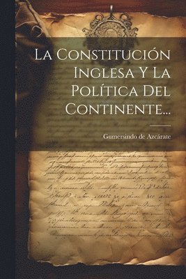 La Constitucin Inglesa Y La Poltica Del Continente... 1