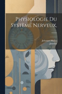 Physiologie Du Systme Nerveux, ...... 1