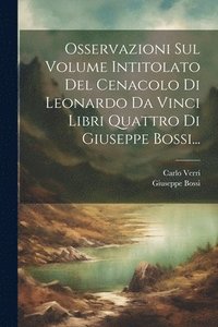 bokomslag Osservazioni Sul Volume Intitolato Del Cenacolo Di Leonardo Da Vinci Libri Quattro Di Giuseppe Bossi...