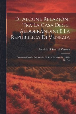 Di Alcune Relazioni Tra La Casa Degli Aldobrandini E La Repubblica Di Venezia 1