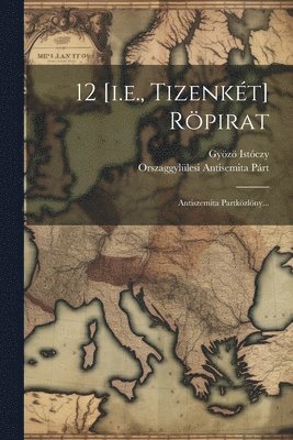 12 [i.e., Tizenkét] Röpirat