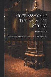 bokomslag Prize Essay On The Balance Spring