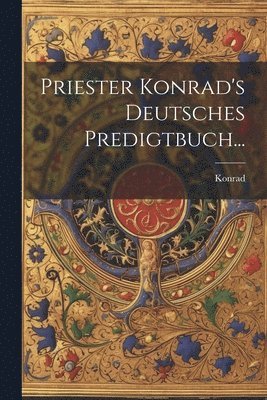 bokomslag Priester Konrad's Deutsches Predigtbuch...