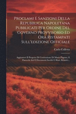 bokomslag Proclami E Sanzioni Della Repubblica Napoletana Pubblicati Per Ordine Del Governo Provvisorio Ed Ora Ristampati Sull'edizione Officiale