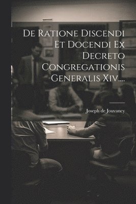 bokomslag De Ratione Discendi Et Docendi Ex Decreto Congregationis Generalis Xiv....