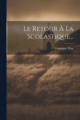 Le Retour  La Scolastique... 1