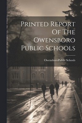 bokomslag Printed Report Of The Owensboro Public Schools