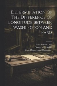 bokomslag Determination Of The Difference Of Longitude Between Washington And Paris