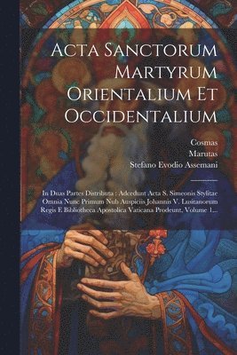 bokomslag Acta Sanctorum Martyrum Orientalium Et Occidentalium