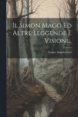 Cesare Augusto Levi - Simon Mago Ed Altre Leggende E Visioni..., Häftad