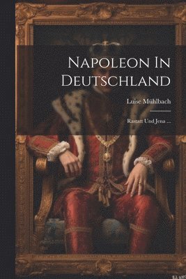 Napoleon In Deutschland
