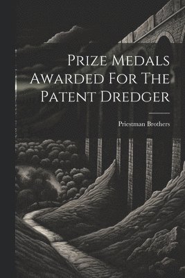 bokomslag Prize Medals Awarded For The Patent Dredger