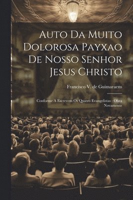 bokomslag Auto Da Muito Dolorosa Payxao De Nosso Senhor Jesus Christo