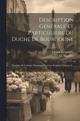 Description Gnrale Et Particulire Du Duch De Bourgogne 1