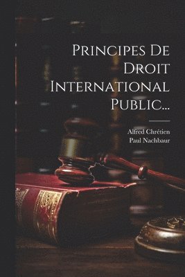 bokomslag Principes De Droit International Public...