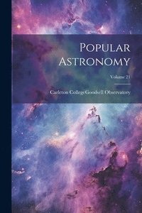 bokomslag Popular Astronomy; Volume 21