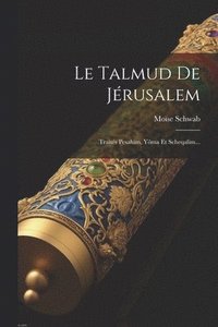 bokomslag Le Talmud De Jérusalem: Traités Pesahim, Yôma Et Scheqalim...