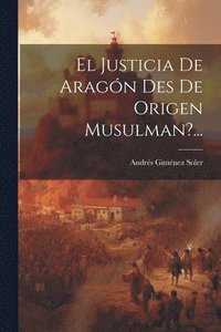 bokomslag El Justicia De Aragn Des De Origen Musulman?...