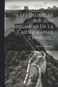 bokomslag Les Deux Plus Anciens Spcimens De La Cartographie Chinoise...