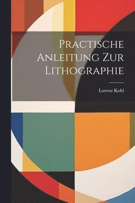 bokomslag Practische Anleitung Zur Lithographie
