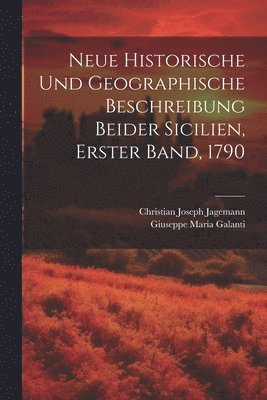 bokomslag Neue Historische und Geographische Beschreibung beider Sicilien, Erster Band, 1790