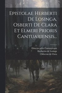 bokomslag Epistolae Herberti De Losinga, Osberti De Clara Et Elmeri Prioris Cantuariensis...