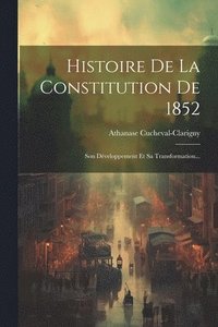 bokomslag Histoire De La Constitution De 1852