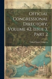 bokomslag Official Congressional Directory, Volume 42, Issue 3, Part 2