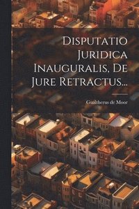 bokomslag Disputatio Juridica Inauguralis, De Jure Retractus...